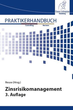 Praktikerhandbuch Zinsrisikomanagement 3. Auflage von Prof. Dr. Reuse,  Svend