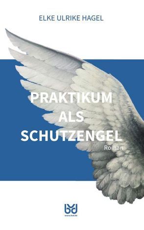 Praktikum als Schutzengel von Biberacher Verlagsdruckerei GmbH & Co. KG, Hagel,  Elke Ulrike