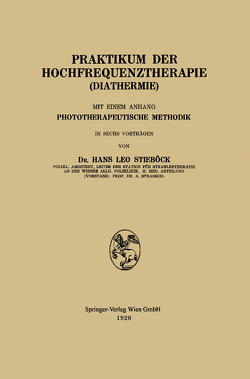 Praktikum der Hochfrequenztherapie (Diathermie) von Stieböck,  Hans Leo