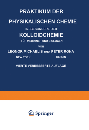 Praktikum der Physikalischen Chemie Insbesondere der Kolloidchemie für Mediziner und Biologen von Michaelis,  Leonor, Rona,  Peter