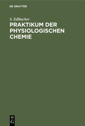 Praktikum der physiologischen Chemie von Edlbacher,  S.