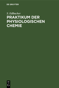 Praktikum der physiologischen Chemie von Edlbacher,  S.