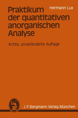 Praktikum der quantitativen anorganischen Analyse von Lux,  Hermann