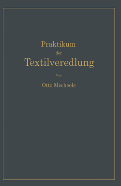 Praktikum der Textilveredlung von Mecheels,  Otto