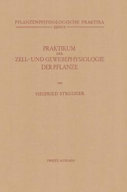 Praktikum der Zell- und Gewebephysiologie der Pflanze von Strugger,  Siegfried