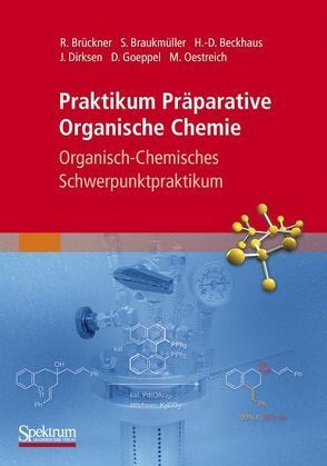 Praktikum Präparative Organische Chemie von Beckhaus,  Hans-Dieter, Braukmüller,  Stefan, Brückner,  Reinhard, Dirksen,  Jan, Goeppel,  Dirk, Oestreich,  Martin