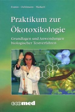 Praktikum zur Ökotoxikologie von Fomin,  Anette, Markert,  Bernd, Oehlmann,  Jörg