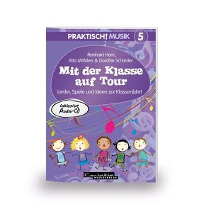 Praktisch! Musik 5 – Mit der Klasse auf Tour von Horn,  Reinhard, Mölders,  Rita, Schröder,  Dorothe