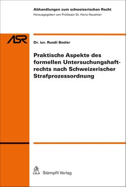 Praktische Aspekte des formellen Untersuchungshaftrechts nach Schweizerischer Srafprozessordnung von Beeler,  Ruedi