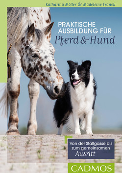 Praktische Ausbildung für Pferd und Hund von Franck,  Madeleine, Möller,  Katharina
