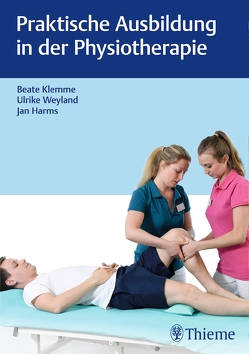 Praktische Ausbildung in der Physiotherapie von Harms,  Jan, Klemme,  Beate, Weyland,  Ulrike