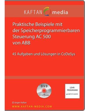 Praktische Beispiele mit AC500 von ABB als DVD von Kaftan,  Jürgen