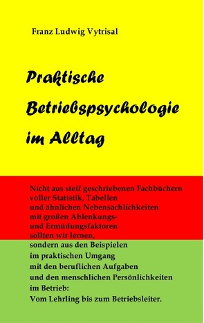 Praktische Betriebspsychologie im Alltag von Vytrisal,  Franz Ludwig