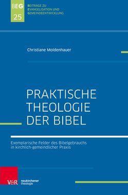 Praktische Bibeltheologie von Herbst,  Michael, Moldenhauer,  Christiane, Ohlemacher,  Jörg, Zimmermann,  Johannes