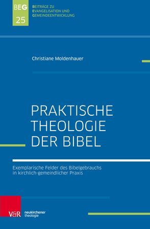 Praktische Bibeltheologie von Herbst,  Michael, Moldenhauer,  Christiane, Ohlemacher,  Jörg, Zimmermann,  Johannes