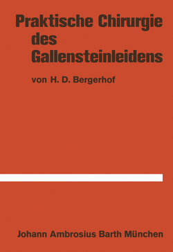 Praktische Chirurgie des Gallensteinleidens von Bergerhof,  H.D., Gelbke,  H.