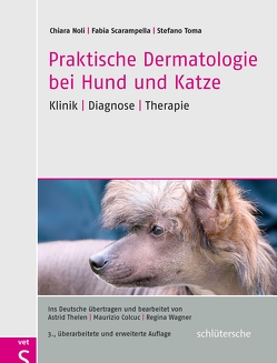 Praktische Dermatologie bei Hund und Katze von Noli,  Chiara, Scarampella,  Fabia, Toma,  Stefano