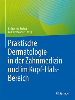 Praktische Dermatologie in der Zahnmedizin von Ochsendorf,  Falk, von Stebut,  Esther