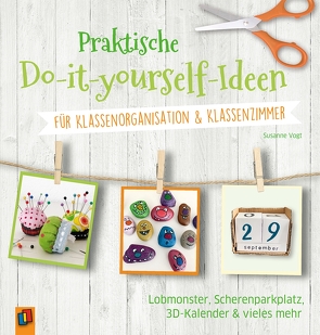 Praktische Do-it-yourself-Ideen für Klassenorganisation & Klassenzimmer von Vogt,  Susanne