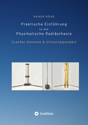 Praktische Einführung in die Physikalische Radiästhesie von Höing,  Rainer