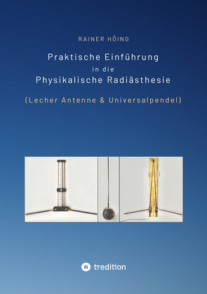 Praktische Einführung in die Physikalische Radiästhesie von Höing,  Rainer