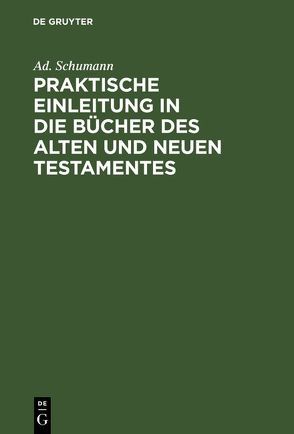Praktische Einleitung in die Bücher des Alten und Neuen Testamentes von Schumann,  Ad.