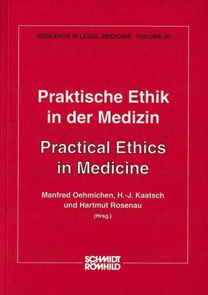 Praktische Ethik in der Medizin von Kaatsch,  H J, Oehmichen,  Manfred, Rosenau,  Hartmut