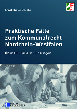 Praktische Fälle zum Kommunalrecht Nordrhein-Westfalen von Bösche,  Ernst-Dieter