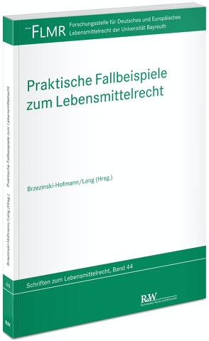 Praktische Fallbeispiele zum Lebensmittelrecht von Brzezinski-Hofmann,  Katja, Lang,  Alexander
