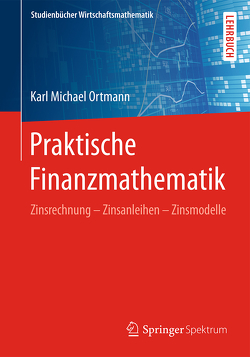 Praktische Finanzmathematik von Ortmann,  Karl Michael
