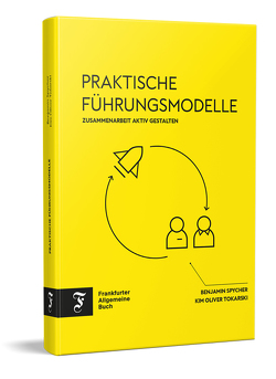 Praktische Führungsmodelle von Spycher,  Benjamin, Tokarski,  Kim Oliver