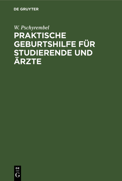 Praktische Geburtshilfe für Studierende und Ärzte von Pschyrembel,  W.