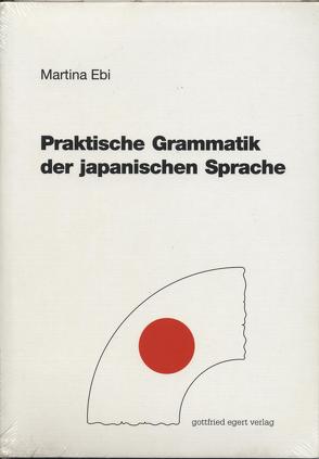Praktische Grammatik der japanischen Sprache von Ebi,  Martina