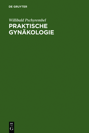Praktische Gynäkologie von Pschyrembel,  Willibald