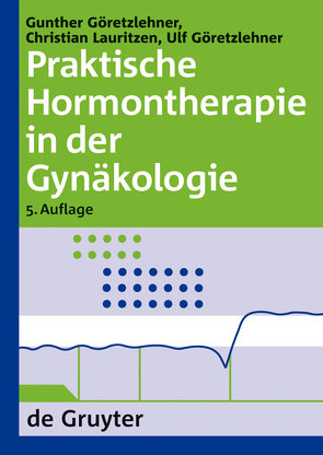 Praktische Hormontherapie in der Gynäkologie von Göretzlehner,  Gunther, Göretzlehner,  Ulf, Lauritzen,  Christian
