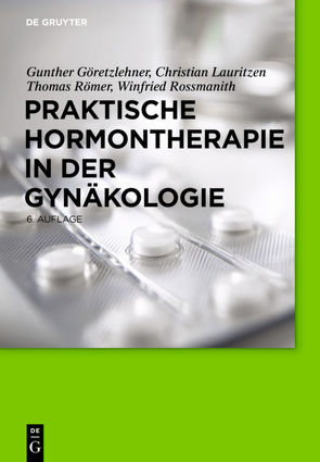 Praktische Hormontherapie in der Gynäkologie von Göretzlehner,  Gunther, Lauritzen,  Christian, Römer,  Thomas, Rossmanith,  Winfried