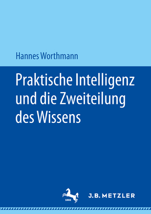 Praktische Intelligenz und die Zweiteilung des Wissens von Worthmann,  Hannes