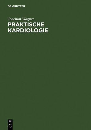 Praktische Kardiologie von Wagner,  Joachim