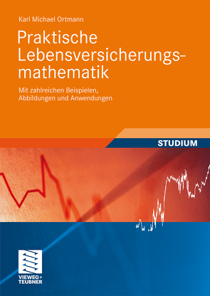 Praktische Lebensversicherungsmathematik von Luderer,  Bernd, Ortmann,  Karl Michael