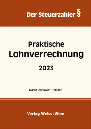 Praktische Lohnverrechnung 2023 von Hobiger,  Sonja, Marek,  Erika, Zsifkovits,  Robert