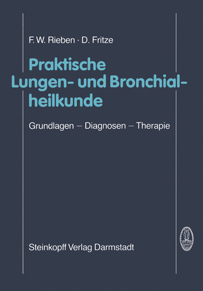Praktische Lungen- und Bronchialheilkunde von Fritze,  D., Rieben,  F.W.