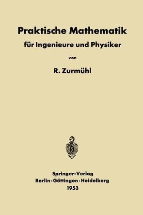 Praktische Mathematik für Ingenieure und Physiker von Zurmühl,  Rudolf