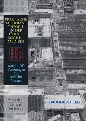 Praktische Meridiantheorie in der Chinesischen Medizin von Robertson,  Jason, Wang,  Ju-Yi