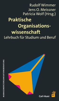 Praktische Organisationswissenschaft von Meissner,  Jens O, Wimmer,  Rudolf, Wolf,  Patricia