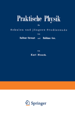 Praktische Physik für Schulen und jüngere Studierende von Gee,  Haldane, Noack,  Karl, Steward,  Balfour