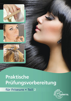 Praktische Prüfungsvorbereitung für Friseure Teil 2 von Buhmann,  Gero, Sauermann,  Jutta