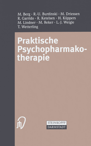 Praktische Psychopharmakotherapie von Berg,  M, Burdinski,  R.-U., Driessen,  M., Garrido,  R., Ketelsen,  R., Küppers,  H., Lindner,  M, Reker,  M., Weigle,  L.-J., Wetterling,  T.