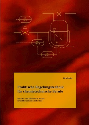 Praktische Regelungstechnik für chemietechnische Berufe von Schütz,  Dirk