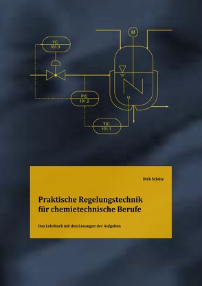 Praktische Regelungstechnik für chemietechnische Berufe – Lösungsbuch von Schütz,  Dirk
