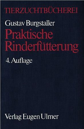 Praktische Rinderfütterung von Burgstaller,  Gustav